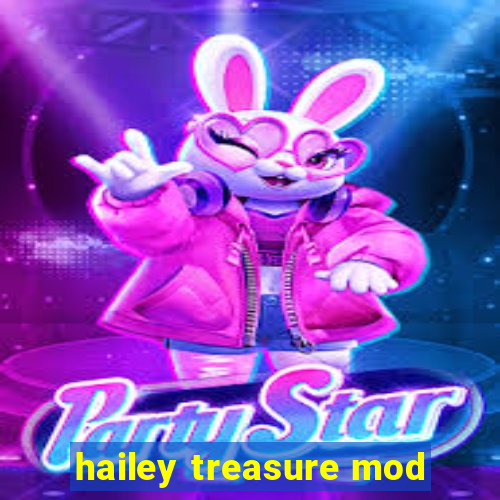 hailey treasure mod